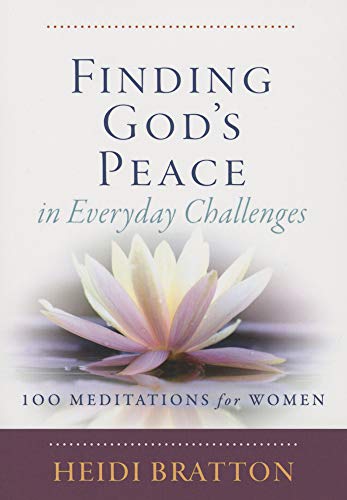 Beispielbild fr Finding God's Peace in Everyday Challenges: 100 Meditations for Women zum Verkauf von SecondSale