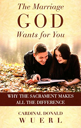 Beispielbild fr The Marriage God Wants for You: Why the Sacrament Makes All the DIfference zum Verkauf von Wonder Book