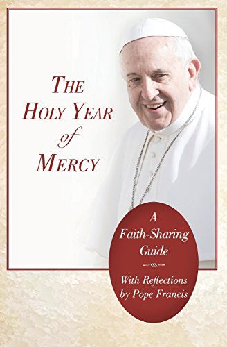 Imagen de archivo de The Holy Year of Mercy: A Faith-Sharing Guide with Reflections by Pope Francis [Paperback] Francis, Pope a la venta por Turtlerun Mercantile