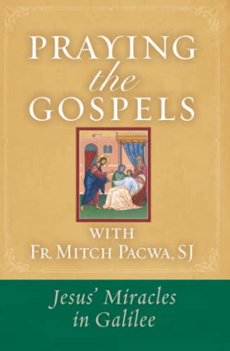 9781593252885: Praying the Gospels with Fr. Mitch Pacwa: Jesus' Miracles in Galilee: Jesus' Miracles in Galilee:: Jesus' Miracles in Galilee