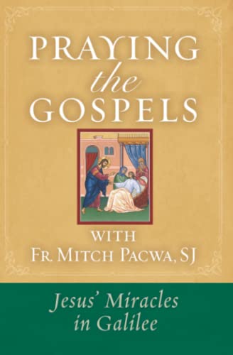 9781593252885: Praying the Gospels with Fr. Mitch Pacwa: Jesus' Miracles in Galilee