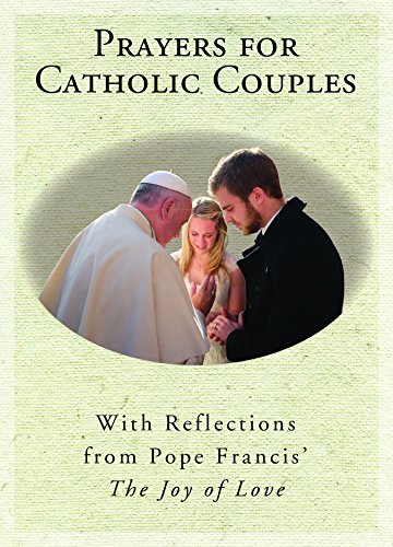 Beispielbild fr Prayers for Catholic Couples: With Reflections from Pope Francis' the Joy of Love zum Verkauf von BooksRun