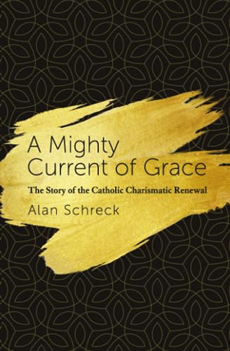 Stock image for Mighty Current of Grace: The Story of the Catholic Charismatic Renewal for sale by ThriftBooks-Atlanta