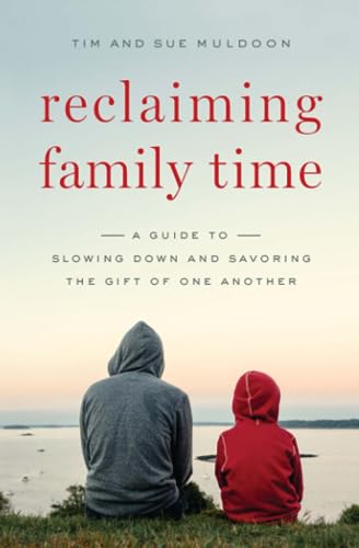 Beispielbild fr Reclaiming Family Time: A Guide to Slowing Down and Savoring the Gift of One Another zum Verkauf von BooksRun