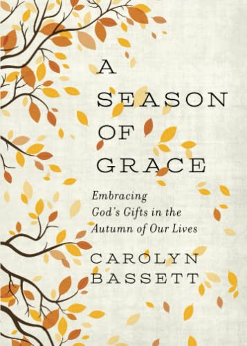 Beispielbild fr A Season of Grace : Embracing God's Gifts in the Autumn of Our Lives zum Verkauf von Better World Books