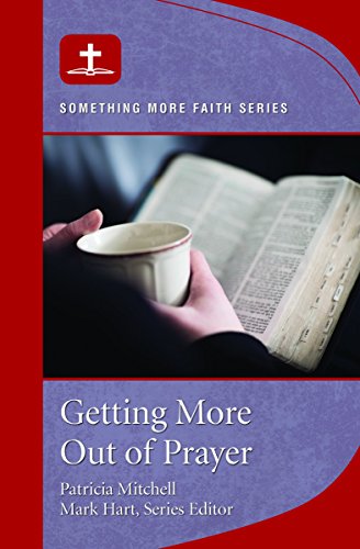 Stock image for Getting More Out of Prayer: Something More Faith Series for sale by Your Online Bookstore