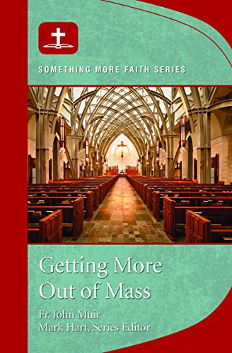 Stock image for Getting More Out of Mass: Something More Faith Series for sale by Wonder Book