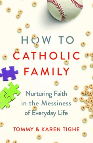 Imagen de archivo de How to Catholic Family: Nurturing Faith in the Messiness of Everyday Life a la venta por SecondSale