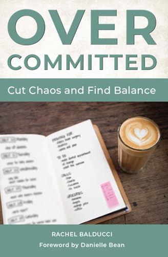 Beispielbild fr Overcommitted: Cut Chaos and Find Balance zum Verkauf von Wonder Book
