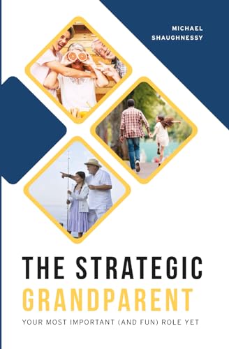 Stock image for The Strategic Grandparent: Your Most Important (and Fun) Role Yet for sale by HPB-Emerald