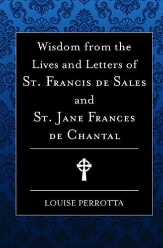 Stock image for Wisdom from the Lives and Letters of St Francis de Sales and Jane de Chantal for sale by HPB Inc.