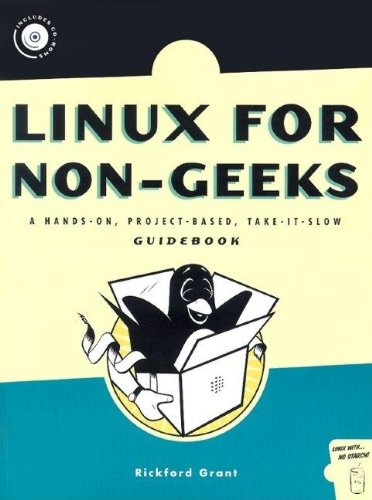 Beispielbild fr Linux for Non-Geeks : A Hands-On, Project-Based, Take-It-Slow Guidebook zum Verkauf von Better World Books