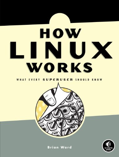 Stock image for How Linux Works: What Every Superuser Should Know for sale by Seattle Goodwill
