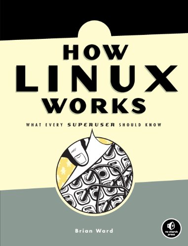 Stock image for How Linux Works: What Every Superuser Should Know for sale by Jenson Books Inc