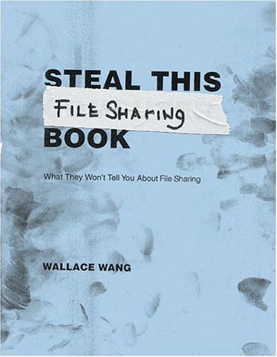 Imagen de archivo de Steal This File Sharing Book : What They Won't Tell You about File Sharing a la venta por Better World Books: West