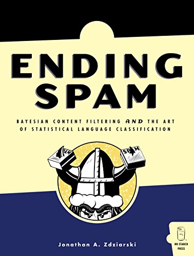 Beispielbild fr Ending Spam: Bayesian Content Filtering and the Art of Statistical Language Classification zum Verkauf von Ammareal