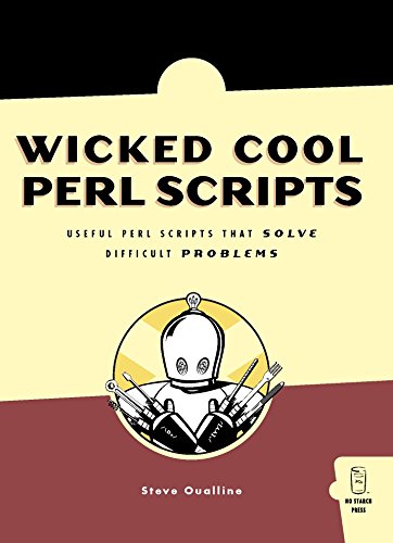 Wicked Cool Perl Scripts: Useful Perl Scripts That Solve Difficult Problems - Oualline, Steve