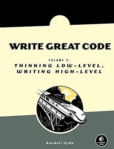 Write Great Code, Volume 2: Thinking Low-Level, Writing High-Level (9781593270650) by Randall Hyde