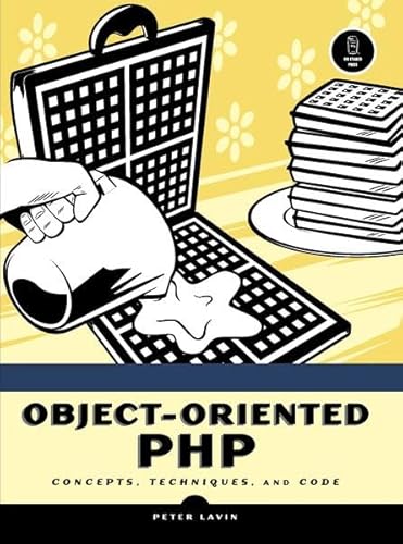 Object-Oriented PHP: Concepts, Techniques, and Code (9781593270773) by Lavin, Peter