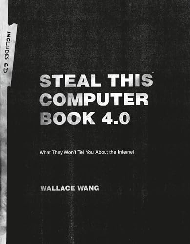 Steal This Computer Book 4.0: What They Won't Tell You About the Internet (9781593271053) by Wallace Wang