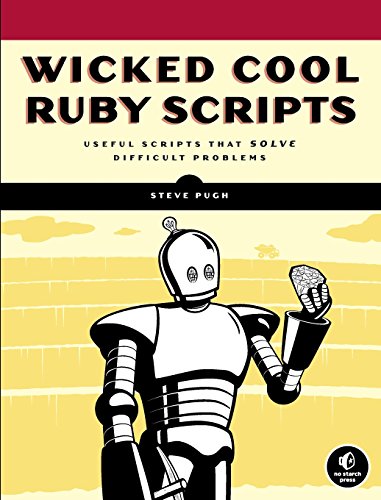 Wicked Cool Ruby Scripts: Useful Scripts that Solve Difficult Problems (9781593271824) by Pugh, Steve