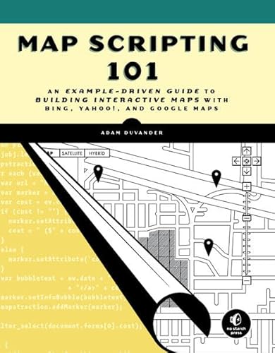 Imagen de archivo de Map Scripting 101: An Example-Driven Guide to Building Interactive Maps with Bing, Yahoo!, and Google Maps a la venta por Front Cover Books