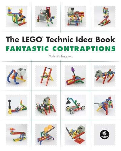 The LEGO Technic Idea Book: Fantastic Contraptions