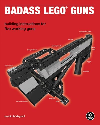 Badass LEGO Guns: Building Instructions for Five Working Guns - Hudepohl, Martin