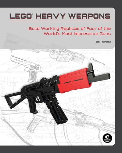 LEGO Heavy Weapons: Build Working Replicas of Four of the World's Most Impressive Guns