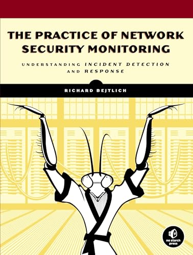 The Practice of Network Security Monitoring: Understanding Incident Detection and Response - Bejtlich, Richard