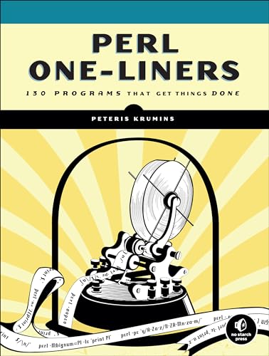 Perl One-Liners: 130 Programs That Get Things Done - Krumins, Peteris