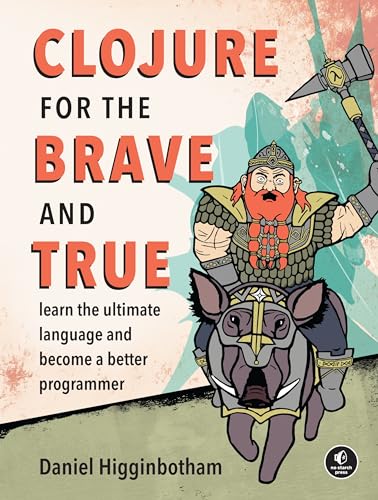 9781593275914: Clojure for the Brave and True: Learn the Ultimate Language and Become a Better Programmer
