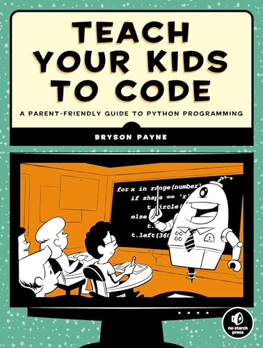 Stock image for Teach Your Kids to Code: A Parent-Friendly Guide to Python Programming for sale by WorldofBooks