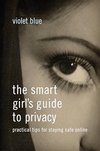 Beispielbild fr The Smart Girl's Guide to Privacy: Practical Tips for Staying Safe Online zum Verkauf von SecondSale