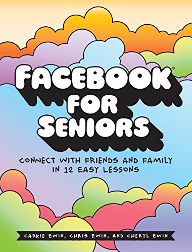 Stock image for Facebook for Seniors : Connect with Friends and Family in 12 Easy Lessons for sale by Better World Books