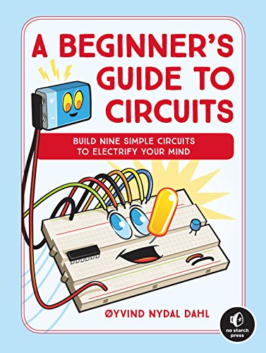 

Beginner's Guide to Circuits : Nine Simple Projects With Lights, Sounds, and More!