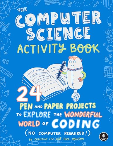 Beispielbild fr The Computer Science Activity Book: 24 Pen-and-Paper Projects to Explore the Wonderful World of Coding (No Computer Required!): 24 Pen-And-Paper Projects (No Computer Required!) zum Verkauf von WorldofBooks