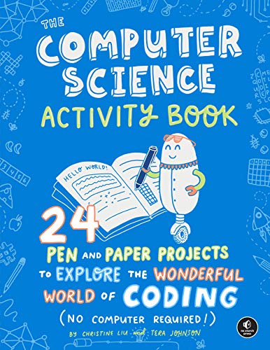 Stock image for The Computer Science Activity Book: 24 Pen-and-Paper Projects to Explore the Wonderful World of Coding (No Computer Required!): 24 Pen-And-Paper Projects (No Computer Required!) for sale by WorldofBooks