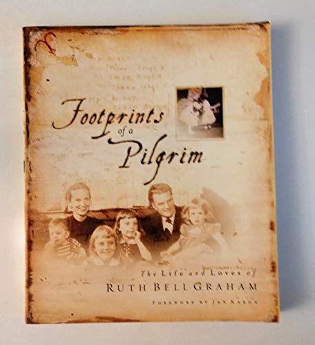 Stock image for Footprints of a Pilgrim : A Dramatic Presentation of the Life of Ruth Bell Graham for sale by Better World Books