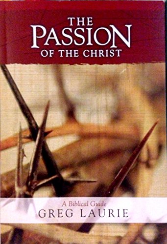 Beispielbild fr The Passion of the Christ - A Biblical Guide zum Verkauf von Wonder Book