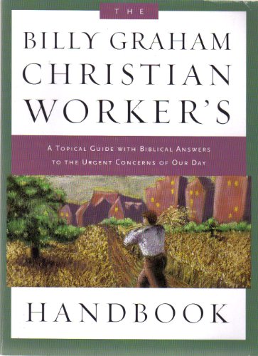 9781593280666: The Billy Graham Christian Worker's Handbook: A Topical Guide with Biblical Answers to the Urgent Concerns of Our Day
