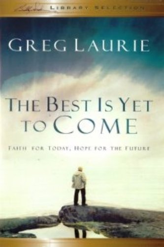 Beispielbild fr The Best Is Yet to Come: Faith for Today, Hope for the Future zum Verkauf von BooksRun