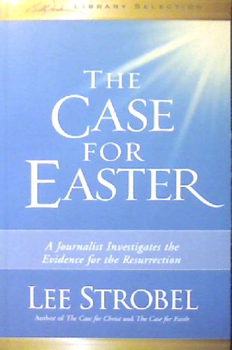 Stock image for The Case for Easter A Journalist Investigates the Evidence for the Resurrection for sale by SecondSale