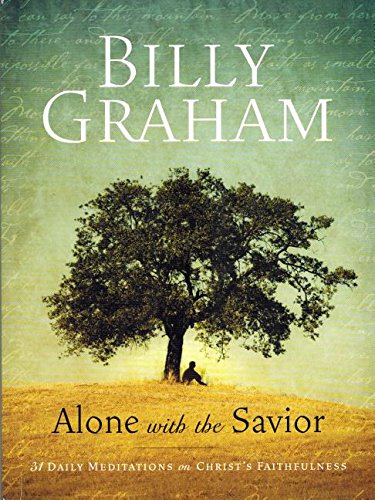 Imagen de archivo de Billy Graham: Alone with the Savior: 31 Daily Meditations on Christ's Faithfulness a la venta por SecondSale