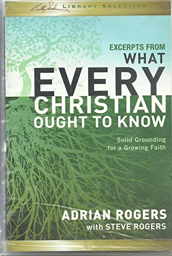 Stock image for Excerpts from What Every Christian Ought to Know - Solid Grounding for a Growing Faith for sale by ThriftBooks-Atlanta