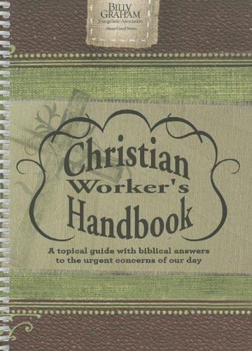 Stock image for The Billy Graham Christian Worker's Handbook: A Topical Guide with Biblical Answers to the Urgent Concerns of Our Day for sale by Wonder Book