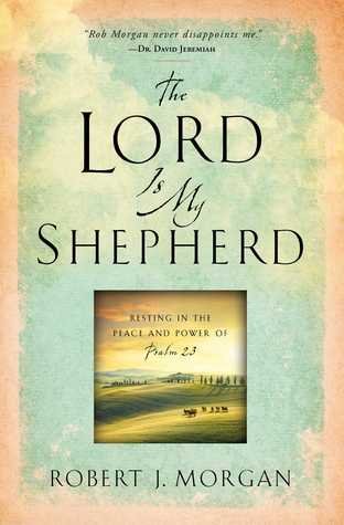 Stock image for The Lord Is My Shepherd: Resting in the Peace and Power of Psalm 23 for sale by ThriftBooks-Atlanta