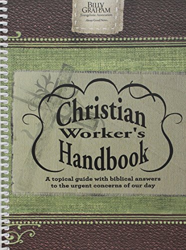 Stock image for Billy Graham Christian Worker's Handbook: A Topical Guide with Biblical Answers to the Urgent Concerns of Our Day for sale by HPB Inc.