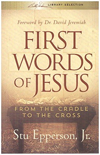 Beispielbild fr First Words of Jesus from the Cradle to the Cross zum Verkauf von Wonder Book