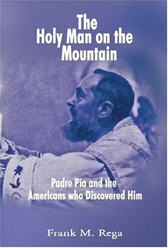 Stock image for The Holy Man on the Mountain: Padre Pio and the Americans who Discovered Him for sale by Books of the Smoky Mountains